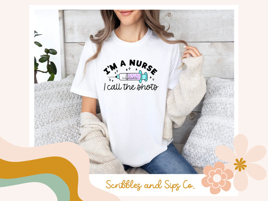 Im a Nurse I call the Shots T-shirt - Trending Right Now, Women's Graphic T-shirt, Nurse T-Shirt, Retro T-shirt, RN T-Shirt